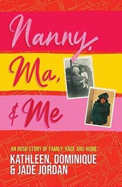 Nanny, Ma and me - An Irish story of family, race and home