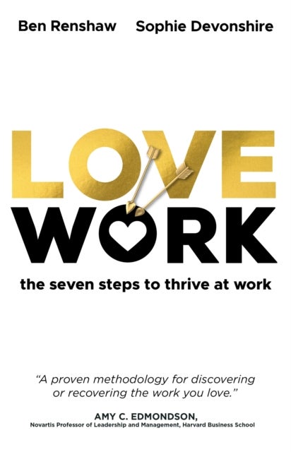 LoveWork - The seven steps to thrive at work
