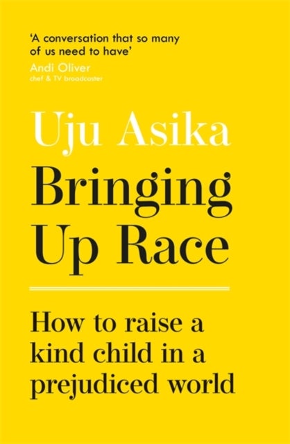 Bringing Up Race - How to Raise a Kind Child in a Prejudiced World