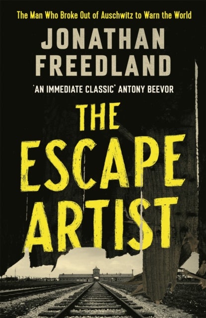 The Escape Artist - The Man Who Broke Out of Auschwitz to Warn the World