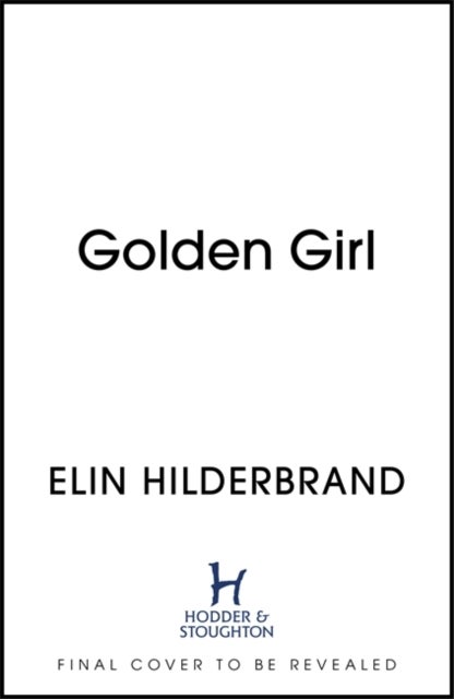 Golden Girl - The perfect escapist summer read from the #1 bestseller and author of THE PERFECT COUPLE, now a majo