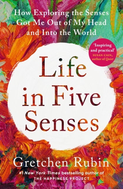 Life in Five Senses - How Exploring the Senses Got Me Out of My Head and Into the World