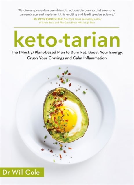 Ketotarian - The (Mostly) Plant-based Plan to Burn Fat, Boost Energy, Crush Cravings and Calm Inflammation