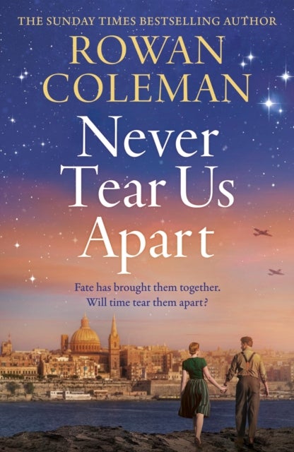 Never Tear Us Apart - a spellbinding, sweeping story about love, war and fate, new for 2025 from the bestselling author