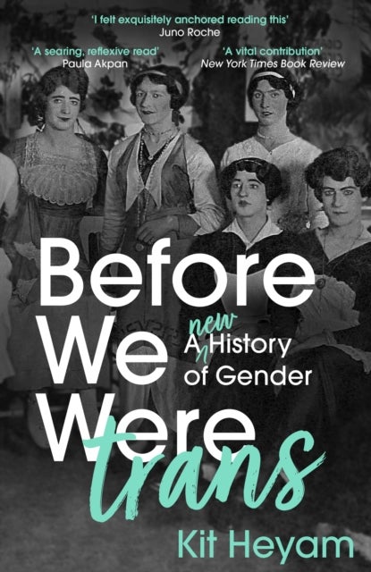 Before We Were Trans - A New History of Gender