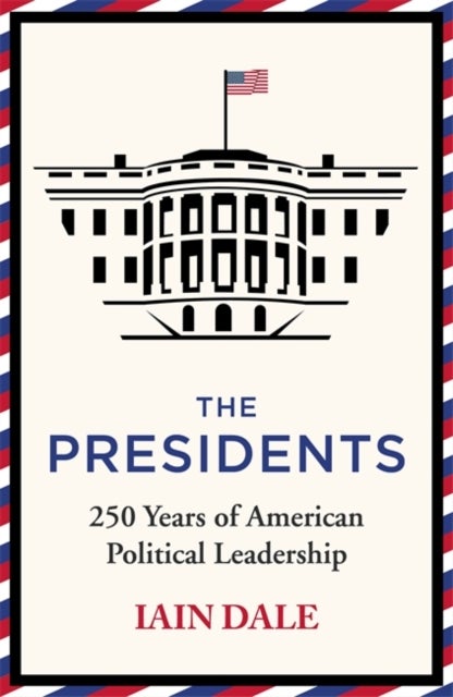 The Presidents - 250 Years of American Political Leadership
