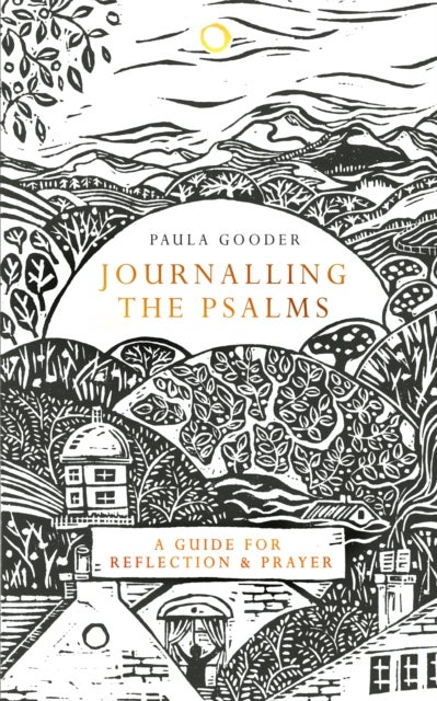 Journalling the Psalms - A Guide for Reflection and Prayer