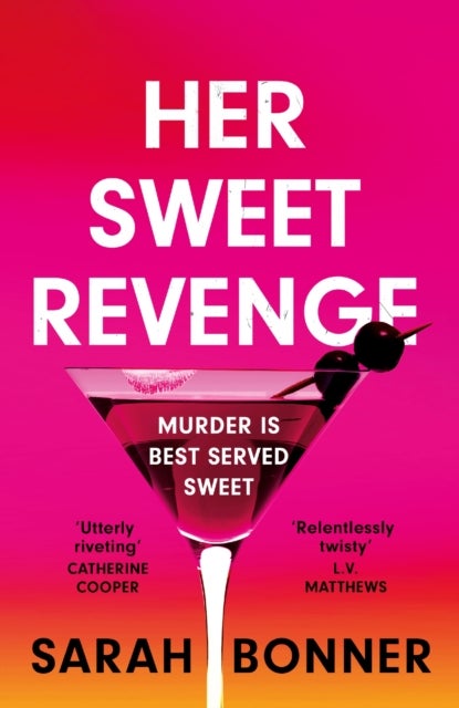 Her Sweet Revenge - The unmissable new thriller from Sarah Bonner - compelling, dark and twisty