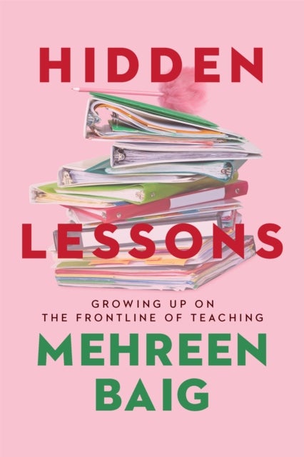 Hidden Lessons - Growing Up on the Frontline of Teaching