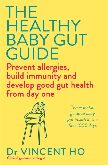 The Healthy Baby Gut Guide - Prevent allergies, build immunity and develop good gut health from day one