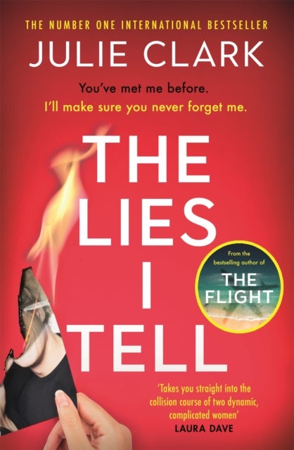 The Lies I Tell - A twisty and engrossing thriller about a woman who cannot be trusted, from the bestselling author of