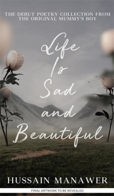 Life is Sad and Beautiful - THE SUNDAY TIMES BESTSELLER