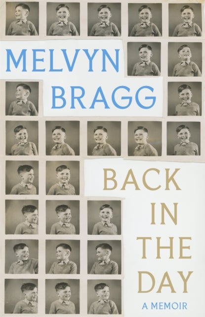 Back in the Day - Melvyn Bragg's deeply affecting, first ever memoir