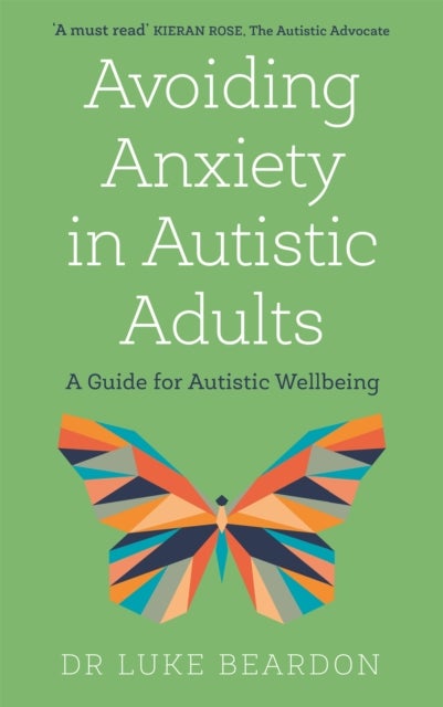 Avoiding Anxiety in Autistic Adults - A Guide for Autistic Wellbeing