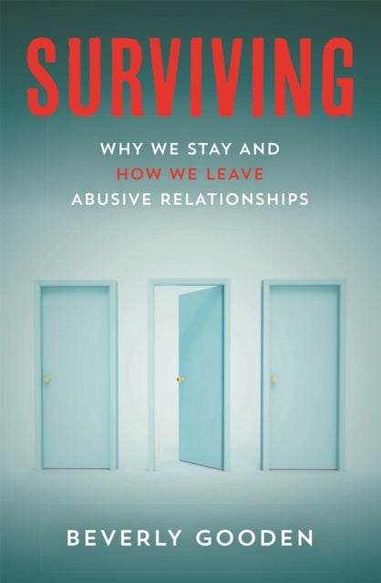 Surviving - Why We Stay and How We Leave Abusive Relationships