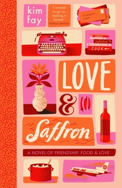 Love & Saffron - a novel of friendship, food, and love