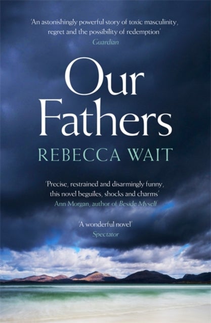 Our Fathers - A gripping, tender novel about fathers and sons from the highly acclaimed author