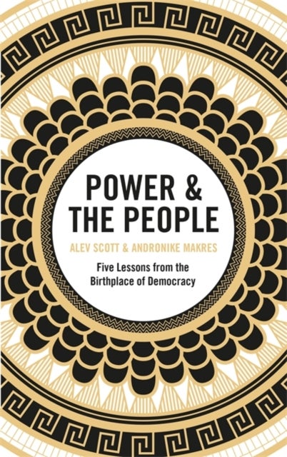 Power & the People - Five Lessons from the Birthplace of Democracy