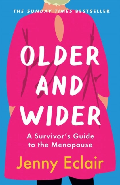 Older and Wider - A Survivor's Guide to the Menopause