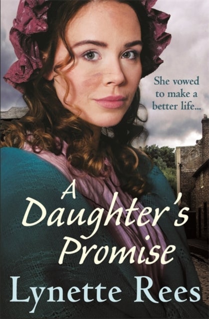 A Daughter's Promise - A gritty saga from the bestselling author of The Workhouse Waif