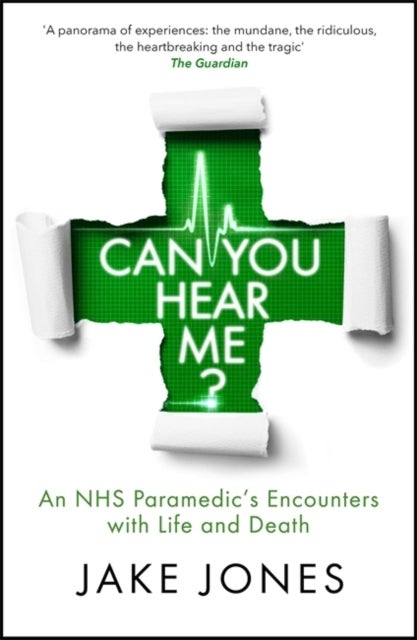 Can You Hear Me? - An NHS Paramedic's Encounters with Life and Death