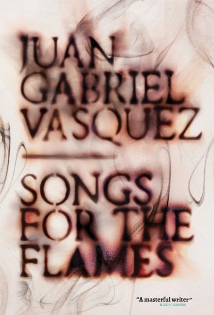 Bilde av Songs For The Flames Av Juan Gabriel Vasquez