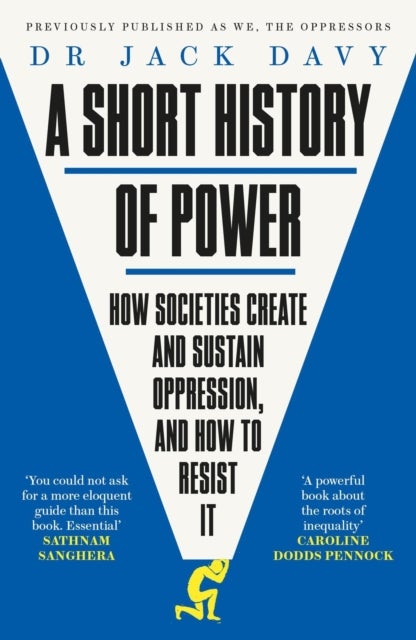 A Short History of Power - How societies create and sustain oppression, and how to resist it