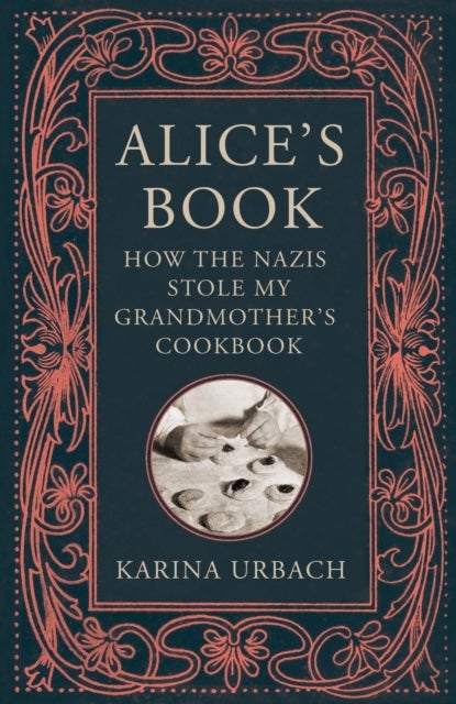 Alice's Book - How the Nazis Stole My Grandmother's Cookbook