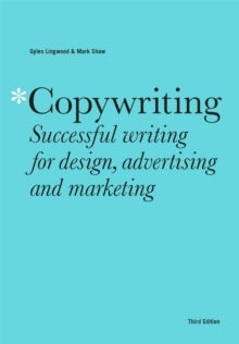 Copywriting Third Edition - Successful writing for design, advertising and marketing