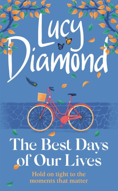 The Best Days of Our Lives - the big-hearted and uplifting novel from the author of ANYTHING COULD HAPPEN