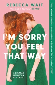 I'm Sorry You Feel That Way - 'If you liked Meg Mason's Sorrow and Bliss, you'll love this novel' - Good Housekeeping