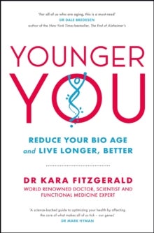 Younger You - Reduce Your Bio Age - and Live Longer, Better