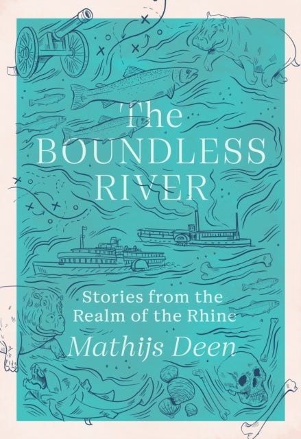The Boundless River - Stories from the Realm of the Rhine