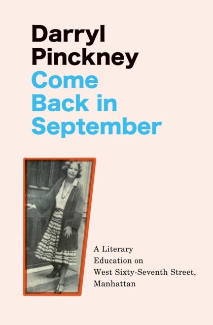 Come Back in September - A Literary Education on West Sixty-Seventh Street, Manhattan