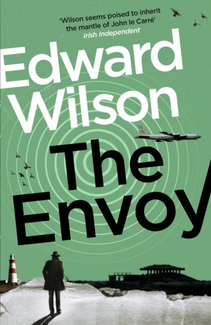 The Envoy - A gripping Cold War espionage thriller by a former special forces officer