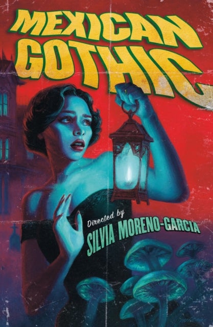 Mexican Gothic - The extraordinary international bestseller, 'a new classic of the genre'