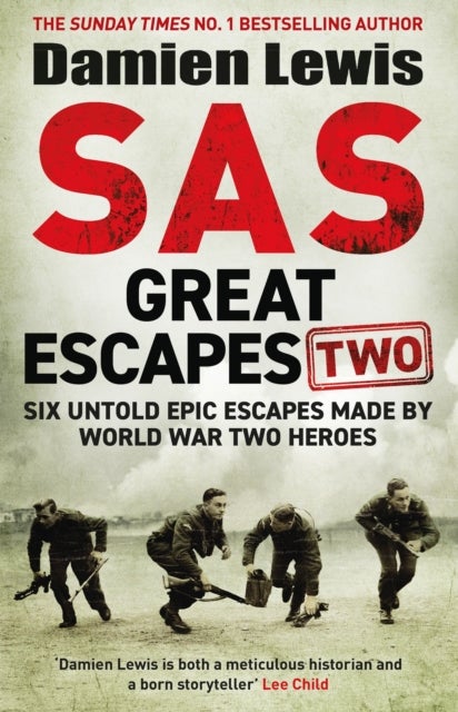 SAS Great Escapes Two - Six Untold Epic Escapes Made by World War Two Heroes