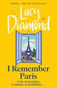I Remember Paris - the brand new, captivating novel from the author of Anything Could Happen