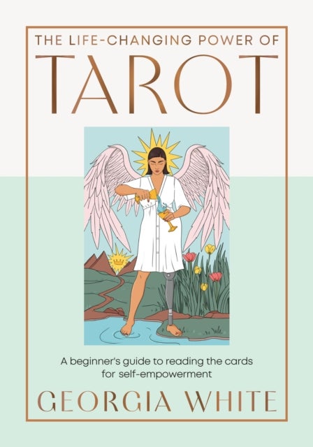 The Life-Changing Power of Tarot - Reading the Cards for Self-Empowerment