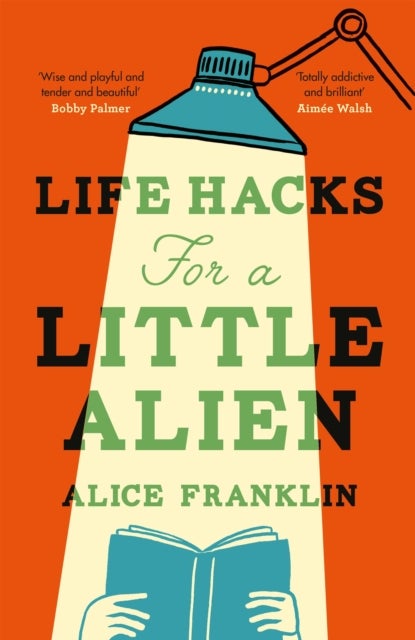 Life Hacks For a Little Alien - the tender and life-affirming debut, perfect for book clubs