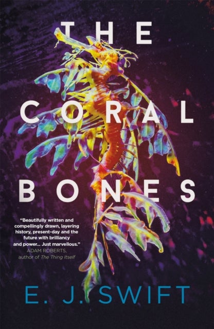 The Coral Bones - The breathtaking novel shortlisted for every major science fiction award in the UK!