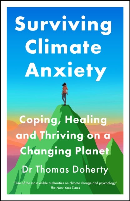 Surviving Climate Anxiety - Coping, Healing and Thriving on a Changing Planet