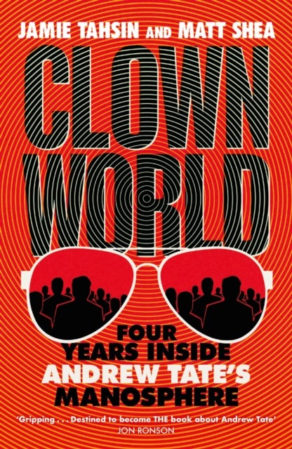 Clown World - Four Years Inside Andrew Tate's Manosphere