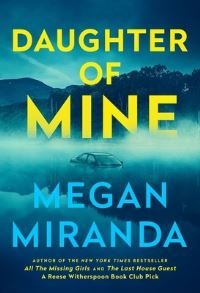 Daughter of Mine - the spine-tingling small town psychological thriller, from the author of THE LAST HOUSE GUEST