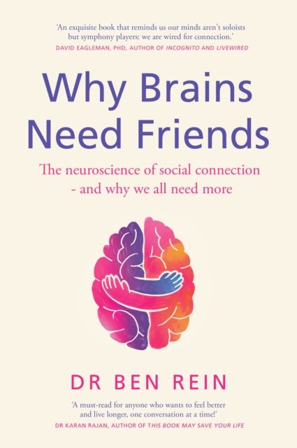 Why Brains Need Friends - The neuroscience of social connection - and why we all need more