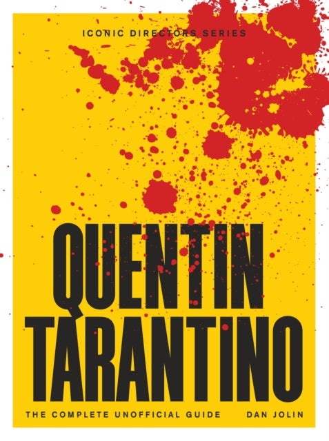 Quentin Tarantino - The Complete Unofficial Guide