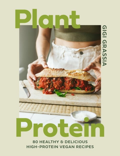 Plant Protein - 80 healthy and delicious high-protein vegan recipes