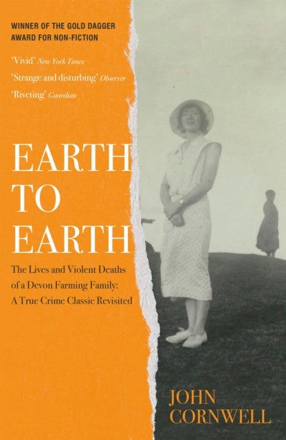 Earth to Earth - Lives and Violent Deaths of a Devon Farming Family: A True Crime Classic Revisited