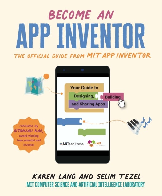 Bilde av Become An App Inventor: The Official Guide From Mit App Inventor Av Karen Lang, Selim Tezel, Mit App Inventor Project, Mit Computer Science And Artifi