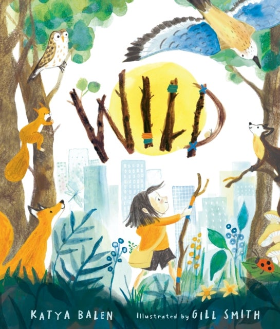 Wild - A heart-warming picture book about moving home, accepting change and connecting with nature from an